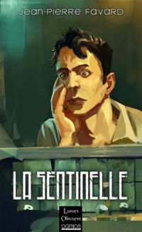 Couverture du livre La sentinelle - Jean Pierre Favard