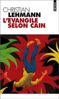 Couverture du livre L'évangile selon Caïn - Christian Lehmann