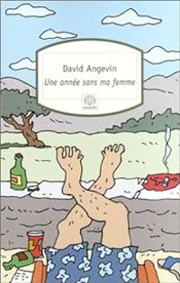 David Angevin - Une année sans ma femme