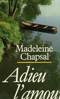 Couverture du livre Adieu l'amour - Madeleine Chapsal