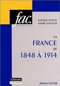 Couverture du livre La France de 1848 à 1914 - Andre Nouschi - Antoine Olivesi