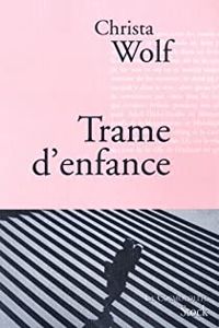 Christa Wolf - Trame d'enfance