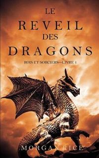 Morgan Rice - Le Réveil des dragons