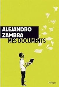 Couverture du livre Mes documents - Alejandro Zambra