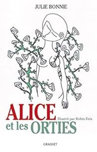 Couverture du livre Alice et les orties - Julie Bonnie