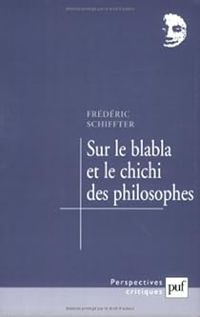 Frederic Schiffter - Sur le blabla et le chichi des philosophes