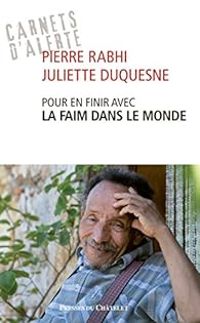 Pierre Rabhi - Juliette Duquesne - Pour en finir avec la faim dans le monde