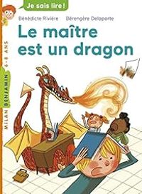 Benedicte Riviere - Berengere Delaporte - Le maître est un dragon