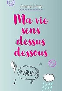 Anne Fine - Ma vie sens dessus dessous