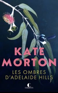 Kate Morton - Les ombres d'Adelaide Hills