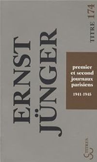 Ernst Junger - Premier et second journaux parisiens 