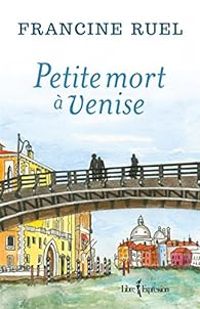 Couverture du livre Petite mort à Venise - Francine Ruel