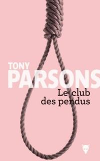 Tony Parsons - Le club des pendus