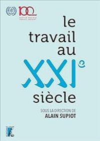 Alain Supiot - Le travail au XXIe siècle