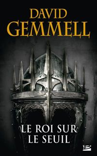 Couverture du livre Le Roi sur le Seuil - David Gemmell