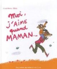 Couverture du livre Moi, j'aime quand maman... - Arnaud Almeras - Robin 