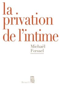 Couverture du livre La privation de l'intime  - Michal Foessel