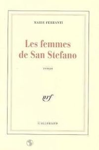 Marie Ferranti - Les femmes de San Stefano