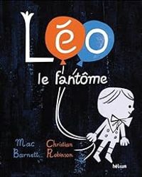 Couverture du livre Léo le fantôme - Mac Barnett