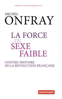 Couverture du livre La force du sexe faible  - Michel Onfray