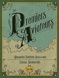 Couverture du livre Les premiers aviateurs - Francis Desharnais - Alexandre Fontaine Rousseau