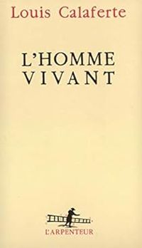 Louis Calaferte - L'homme vivant