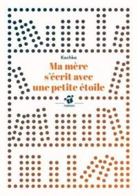 Couverture du livre Ma mère s'écrit avec une petite étoile - Kochka 