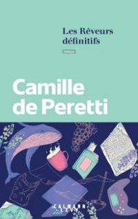 Couverture du livre Les rêveurs définitifs - Camille De Peretti