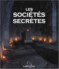 Couverture du livre Les sociétés secrètes - Renaud Thomazo - Jean Francois Signier