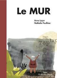 Couverture du livre Le mur - Anne Loyer - Nathalie Paulhiac