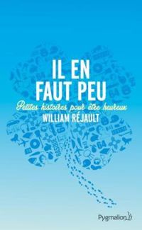 Couverture du livre Il en faut peu - William Rejault