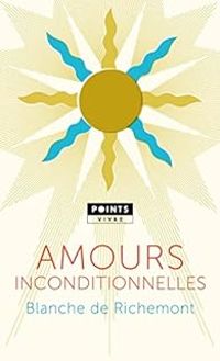 Blanche De Richemont - Amours inconditionnelles