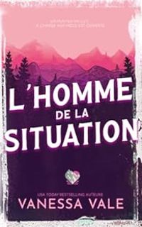 Couverture du livre L'homme de la situation - Vanessa Vale