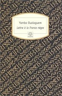 Yambo Ouologuem - Lettre à la France nègre