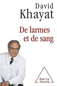 David Khayat - De larmes et de sang