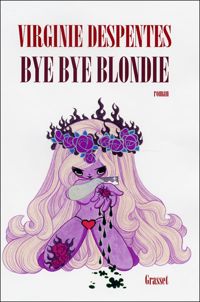 Couverture du livre Bye bye Blondie  - Virginie Despentes