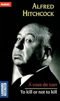 Alfred Hitchcock - To kill or not to kill 