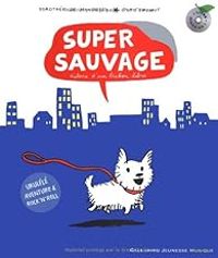 Dorothee De Monfreid - Super sauvage : Histoire d'un bichon libre