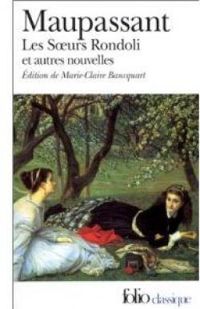 Guy De Maupassant - Les Soeurs Rondoli et autres nouvelles