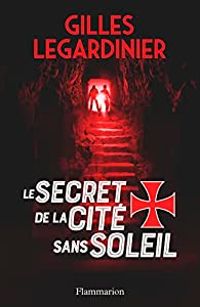 Couverture du livre Le secret de la cité sans soleil - Gilles Legardinier