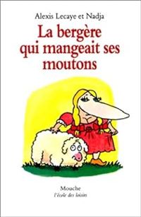 Couverture du livre La Bergère qui mangeait ses moutons - Nadja  - Alexis Lecaye