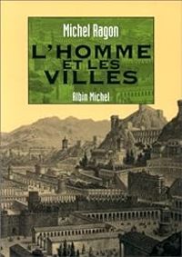 Michel Ragon - L'homme et les villes