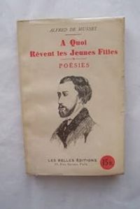 Alfred De Musset - À quoi rêvent les jeunes filles