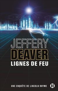 Jeffery Deaver - Lignes de feu: Une enquête de Lincoln Rhyme