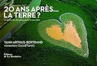 Couverture du livre 20 ans après... La Terre ? Le bilan du développement durable - Yann Arthus Bertrand - Olivier Blond