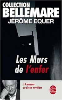 Couverture du livre Les murs de l'enfer - Jerome Equer - Jacqueline Hiegel