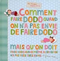 Couverture du livre Comment faire dodo quand on n'a pas envie de faire dodo... - Yves Hirschfeld - Delphine Garcia