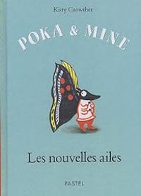 Couverture du livre Poka et Mine : Les nouvelle ailes - Kitty Crowther