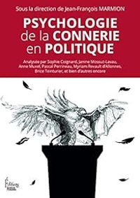 Jean Francois Marmion - Psychologie de la connerie en politique