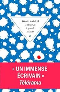 Couverture du livre L’hiver de la grande solitude - Ismail Kadare